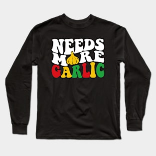 Needs More Garlic Retro Long Sleeve T-Shirt